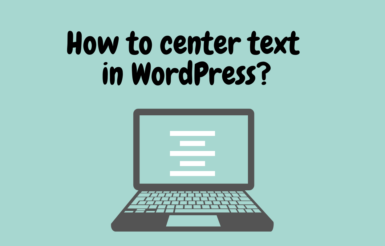 How To Easily Center Text In WordPress JustFreeWPThemes