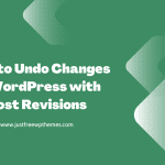 How to Easily Undo Changes in WordPress with Post Revisions?