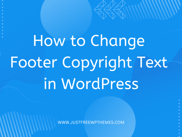 how-to-easily-change-footer-copyright-text-in-wordpress-justfreewpthemes