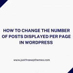 Quick guide of How to Change the Number of Posts Displayed Per Page