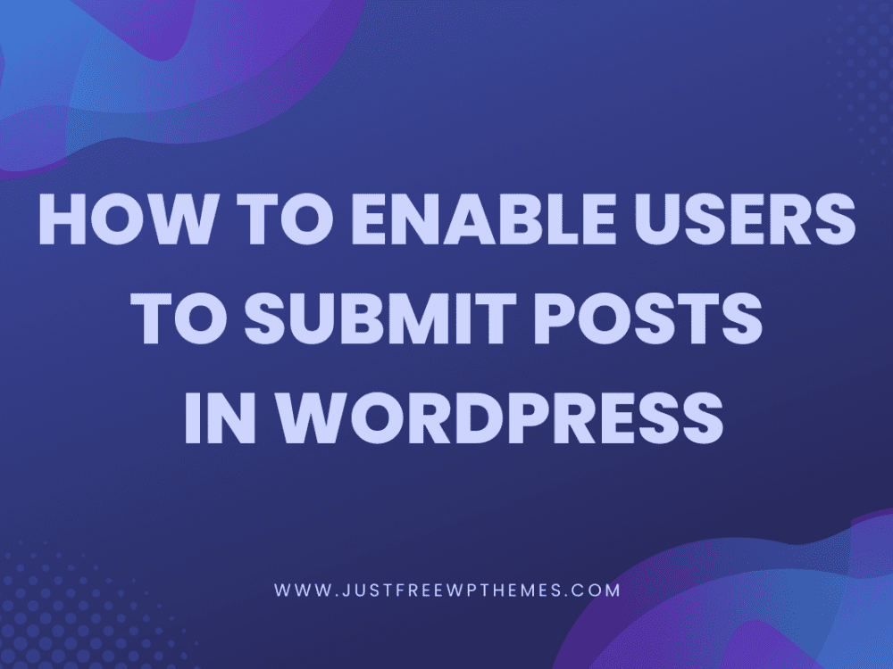 Enable Users To Submit Posts