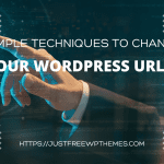Change WordPress URL in 3 simple techniques