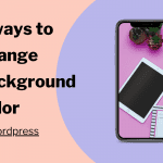 3 ways to Change Background Color in Wordpress