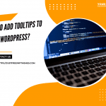How to Add Tooltips to WordPress? Here Is the Useful Method