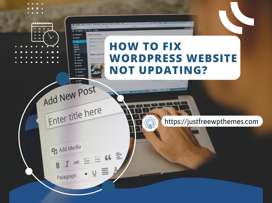 how-to-fix-wordpress-website-not-updating-immediately-justfreewpthemes