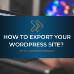 How to Export your WordPress site? Simple Guide 2022