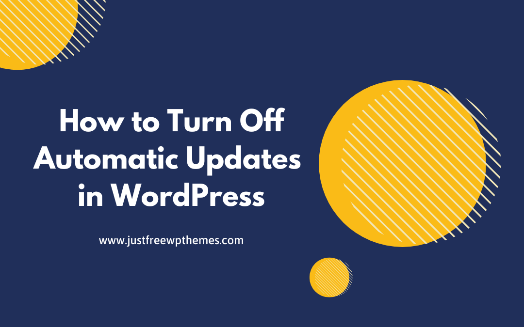 how-to-turn-off-automatic-updates-in-wordpress-justfreewpthemes