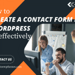 How to create a contact form in WordPress sites effectively?