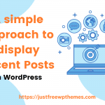 A simple approach to display Recent Posts in WordPress